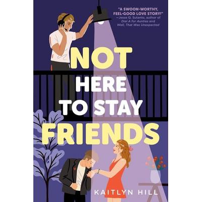 Not Here to Stay Friends, Taschenbuch von Kaitlyn Hill, Random House LLC US