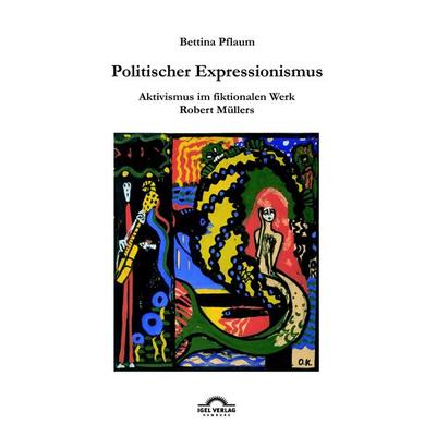 Politischer Expressionismus., Taschenbuch von Bettina Pflaum, Igel, 978-3-86815-003-2