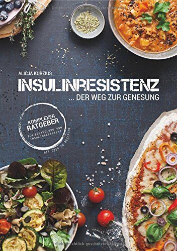 Alicja Kurzius - INSULINRESISTENZ - Der Weg zur Genesung: Komplexer Ratgeber zur Behandlung von Insulinresistenz mit über 50 Rezepten - Preis vom 09.10.2026 07:28:09 h