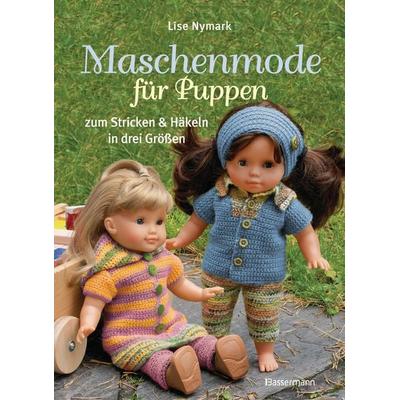 Maschenmode für Puppen. Puppenkleider zum Stricken und Häkeln in drei Größen, Gebundene Ausgabe von Lise Nymark, Bassermann, 978-3-8094-3138-1