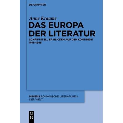 Das Europa der Literatur, Gebundene Ausgabe von Anne Kraume, De Gruyter, 978-3-11-023207-3