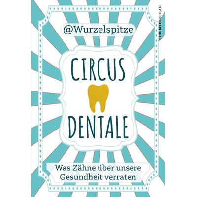Circus Dentale, Taschenbuch von Wurzelspitze, Feiyr, 978-3-692-28535-1