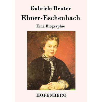 Ebner-Eschenbach, Taschenbuch von Gabriele Reuter, Hofenberg, 978-3-8430-9466-5