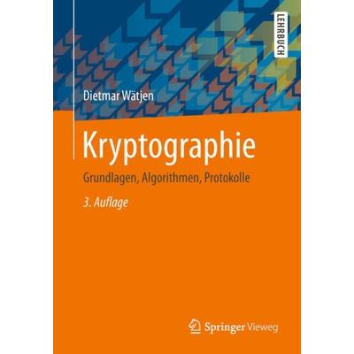 Kryptographie, Taschenbuch von Dietmar Wätjen, Springer Fachmedien Wiesbaden GmbH, 978-3-658-22473-8