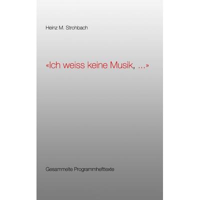 Ich weiss keine Musik, ... -