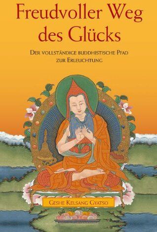 Gyatso, Geshe Kelsang - Freudvoller Weg des Glücks: Der vollständige buddhistische Weg zur Erleuchtung - Preis vom 07.10.2026 11:45:10 h