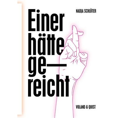 Einer hätte gereicht, Gebundene Ausgabe von Nadja Schlüter, Verlag Voland & Quist, 978-3-86391-171-3