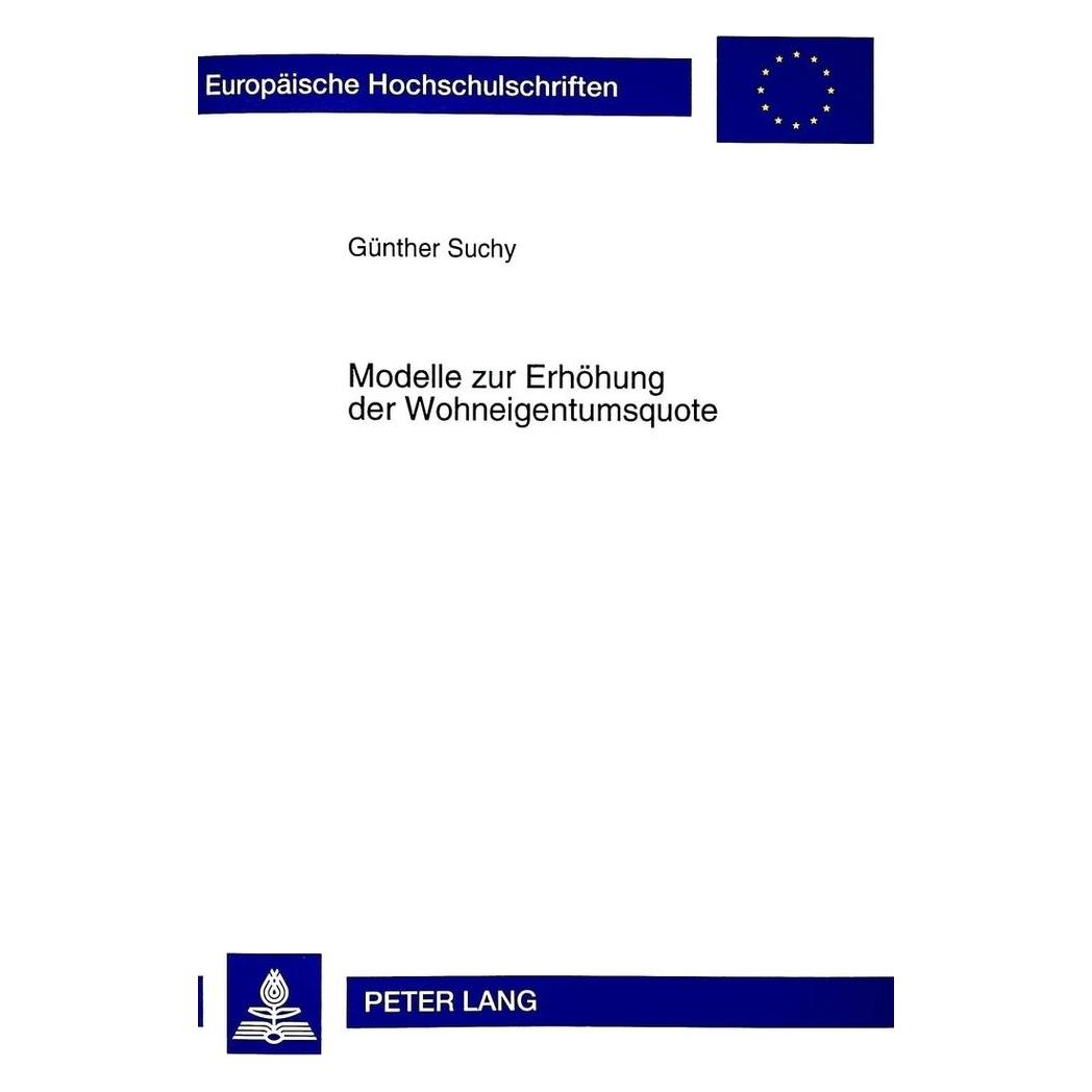 Peter Lang Modelle zur Erhöhung der Wohneigentumsquote (Deutsch, Softcover, Günther Suchy) (56027555)