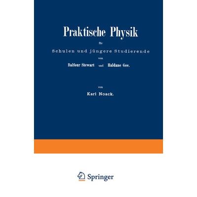 Praktische Physik für Schulen und jüngere Studierende, Taschenbuch von Balfour Steward,Haldane Gee,Karl Noack, Springer Berlin, 978-3-642-50451-8