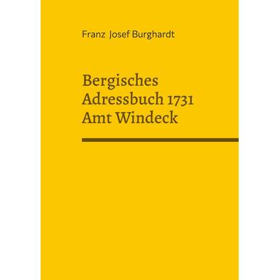 Bergisches Adressbuch 1731 Amt Windeck, Taschenbuch von Franz Josef Burghardt, BoD – Books on Demand, 978-3-7578-2870-7