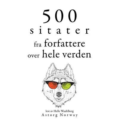 500 sitater fra forfattere fra hele verden - Miguel de Cervantes,William Shakespeare,Marcel Proust,Anton Pavlovich Chekhov,Oscar Wilde, Audio,