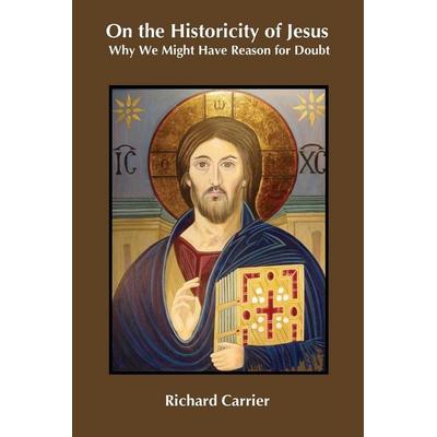 On the Historicity of Jesus, Taschenbuch von Richard Carrier, Sheffield Phoenix Press Ltd, 978-1-909697-49-2