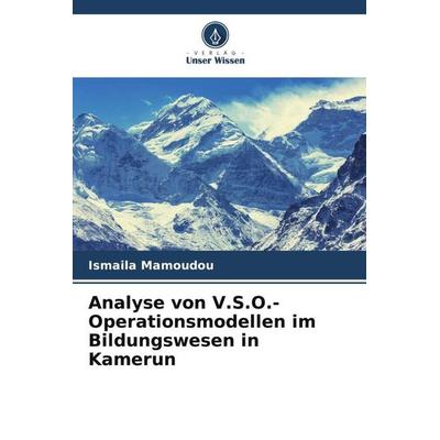 Analyse von V.S.O.-Operationsmodellen im Bildungswesen in Kamerun, Taschenbuch von Ismaïla Mamoudou, Verlag Unser Wissen, 978-620-4-38674-4