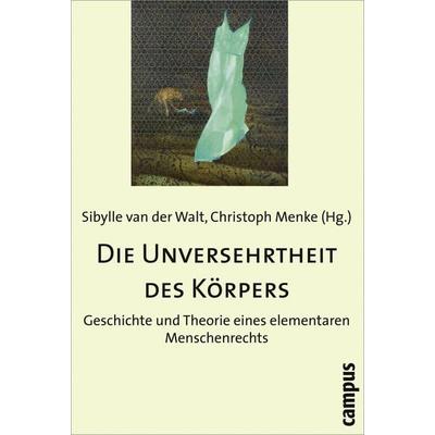 Die Unversehrtheit des Körpers, Taschenbuch von Sibylle van der Walt,Christoph Menke, Campus, 978-3-593-38341-5