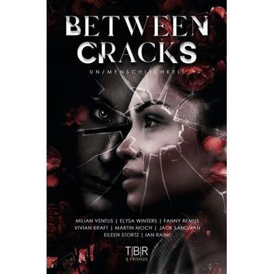Between Cracks, Taschenbuch von Fanny Remus,Milian Ventus,Elysa Winters,Vivian Kraft,Martin Moch, Tolino media, 978-3-7579-6873-1