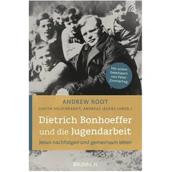 Dietrich Bonhoeffer und die Jugendarbeit, Biografien von Andrew Root, Andreas Jägers, Judith Hildebrandt