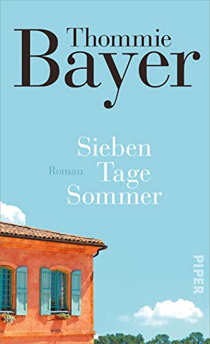 Thommie Bayer - Sieben Tage Sommer: Roman Eine geheimnisvolle Einladung nach Südfrankreich - Preis vom 11.10.2026 15:43:13 h