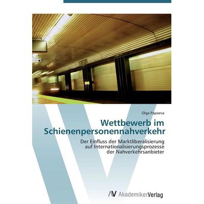 Wettbewerb im Schienenpersonennahverkehr, Taschenbuch von Olga Papaeva, AV Akademikerverlag, 978-3-639-41375-5