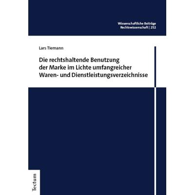 Die rechtshaltende Benutzung der Marke im Lichte umfangreicher Waren- und Dienstleistungsverzeichnisse, Taschenbuch von Lars Tiemann, Tectum