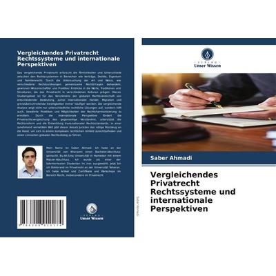 Vergleichendes Privatrecht Rechtssysteme und internationale Perspektiven, Taschenbuch von Saber Ahmadi, Verlag Unser Wissen, 978-620-8-91017-4