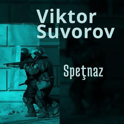 Speţnaz. Istoria secretă a Forţelor Speciale Sovietice - Victor Suvorov, Audio, 9789152145586