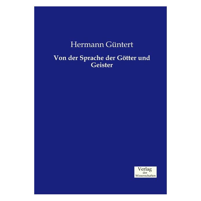 Verlag der Wissenschaften Von der Sprache der Götter und Geister (Deutsch, Hermann Güntert, 2015) (55608272)