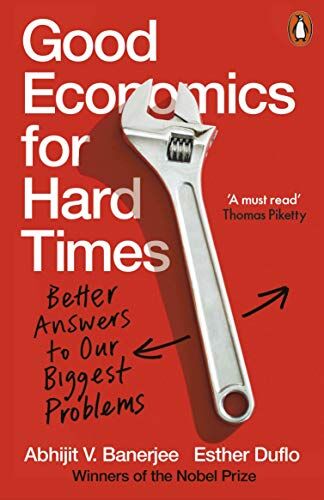 Banerjee, Abhijit V. - Good Economics for Hard Times: Better Answers to Our Biggest Problems - Preis vom 09.10.2026 07:28:09 h