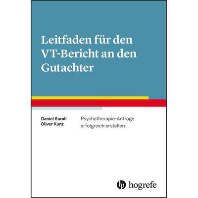Leitfaden für den VT-Bericht an den Gutachter, Taschenbuch von Daniel Surall,Oliver Kunz, Hogrefe Verlag, 978-3-8017-2947-9