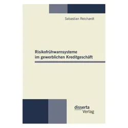 Risikofrühwarnsysteme im gewerblichen Kreditgeschäft, Fachbücher von Sebastian Reichardt