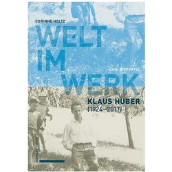 Welt im Werk. Klaus Huber (1924–2017), Fachbücher von Corinne Holtz