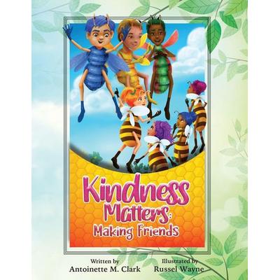 Kindness Matters, Taschenbuch von Antoinette M. Clark, Antoinette Clark, 978-0-9979260-6-4