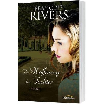 Die Hoffnung ihrer Tochter, Taschenbuch von Francine Rivers, Gerth Medien, 978-3-95734-134-1