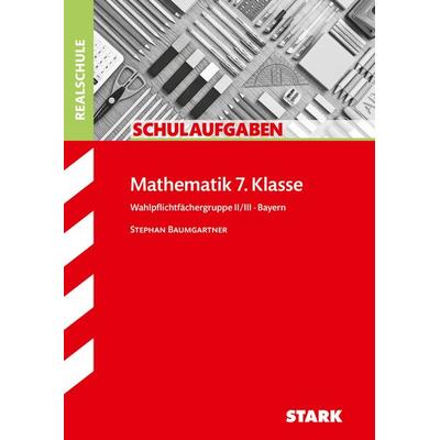 Klassenarbeiten Realschule - Mathematik Wahlpflichtgruppe II/III 7. Klasse, Taschenbuch von Stephan Baumgartner, Stark Verlag GmbH, 978-3-8490-3713-0