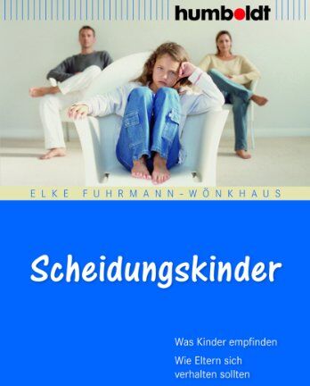 Elke Fuhrmann-Wönkhaus - Scheidungskinder: Was Kinder empfinden. Wie Eltern sich verhalten sollten - Preis vom 30.09.2026 09:01:18 h