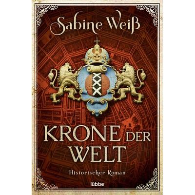 Krone der Welt, Taschenbuch von Sabine Weiss, Lübbe