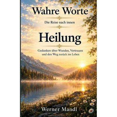Wahre Worte – Sonderbände / Wahre Worte – Sonderband: Heilung, Taschenbuch von Werner Mandl, Epubli, 978-3-565-72525-0