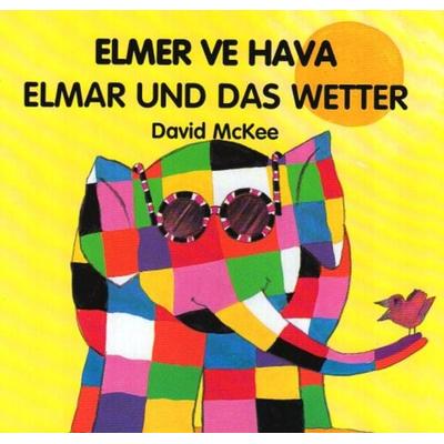Elmar und das Wetter. Elmer ve Hava, Gebundene Ausgabe von David McKee, Schulbuchverlag Anadolu, 978-3-86121-339-0