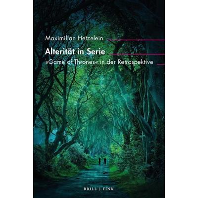 Alterität in Serie, Taschenbuch von Maximilian Hetzelein, Brill | Fink, 978-3-7705-6814-7