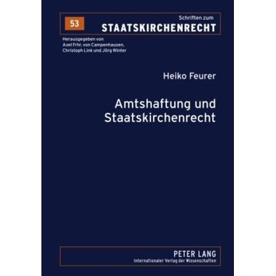 Amtshaftung und Staatskirchenrecht, Gebundene Ausgabe von Heiko Feurer, Peter Lang GmbH, Internationaler Verlag der Wissenschaften, 978-3-631-60490-8