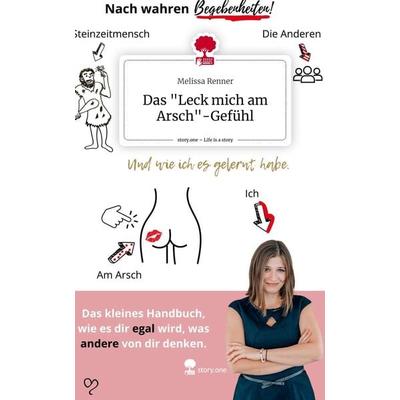 Das 'Leck mich am Arsch'-Gefühl. Life is a Story - story.one, Gebundene Ausgabe von Melissa Renner, Storylution, 978-3-7115-5768-1