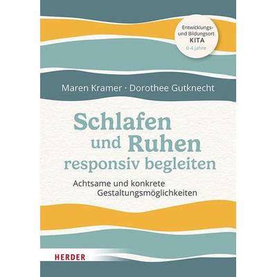 Schlafen und Ruhen responsiv begleiten, Taschenbuch von Maren Kramer,Dorothee Gutknecht, Herder, 978-3-451-39761-5