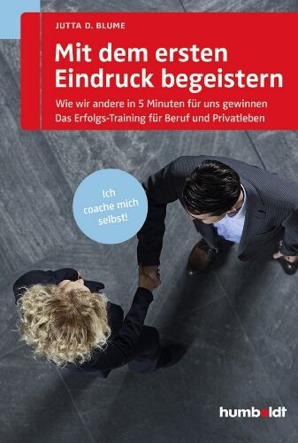 Jutta D. Blume - Mit dem ersten Eindruck begeistern: Wie wir andere in 5 Minuten für uns gewinnen. Das Erfolgs-Training für Beruf und Privatleben. Ich coache mich selbst! - Preis vom 18.10.2026 19:22:15 h