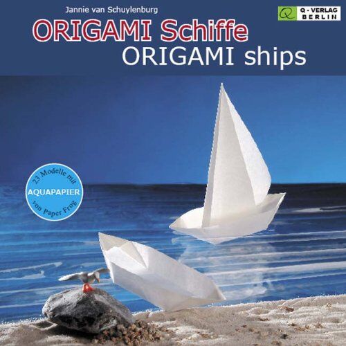 Schuylenburg, Jannie van - ORIGAMI Schiffe - ORIGAMI ships: Vom Ruderboot zum Flugzeugträger - Preis vom 13.10.2026 11:25:28 h