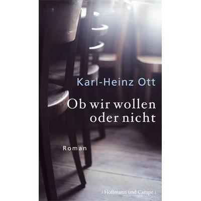 Ob wir wollen oder nicht, Gebundene Ausgabe von Karl Heinz Ott, Hoffmann Und Campe