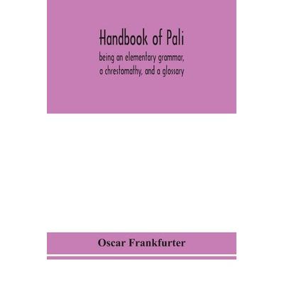 Handbook Of Pali, Being An Elementary Grammar, A Chrestomathy, And A Glossary, Taschenbuch von Oscar Frankfurter, Alpha Editions, 978-93-5415-359-4