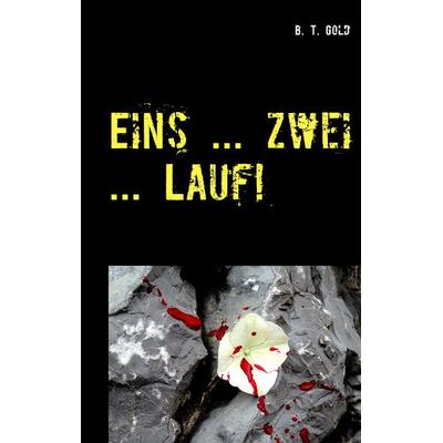 Eins ... zwei ... Lauf!, Taschenbuch von B. T. Gold, Twentysix Crime, 978-3-7407-6196-7