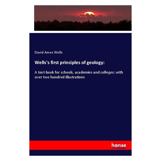 Hansebooks Wells's first principles of geology: (Englisch, Softcover, David Ames Wells) (56008727)