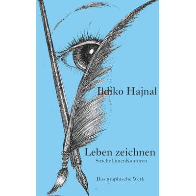 Leben zeichnen, Taschenbuch von Ildiko Hajnal, BoD – Books on Demand, 978-3-7504-0316-1