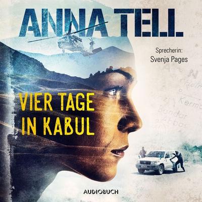 Vier Tage in Kabul - Anna Tell, Audio, 9783958623996
