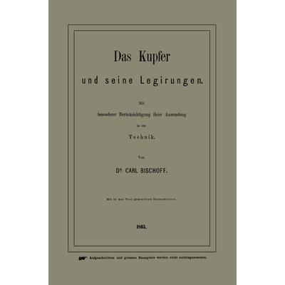 Das Kupfer und seine Legirungen, Taschenbuch von Carl Bischoff, Springer Berlin, 978-3-662-38868-6